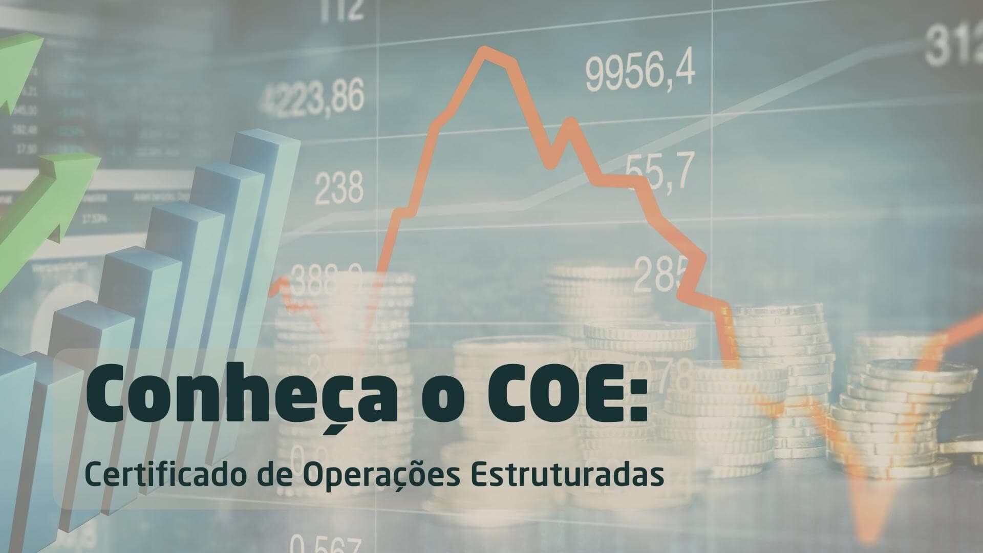 Como Investir em COE? Conheça os Certificados de Operações Estruturadas