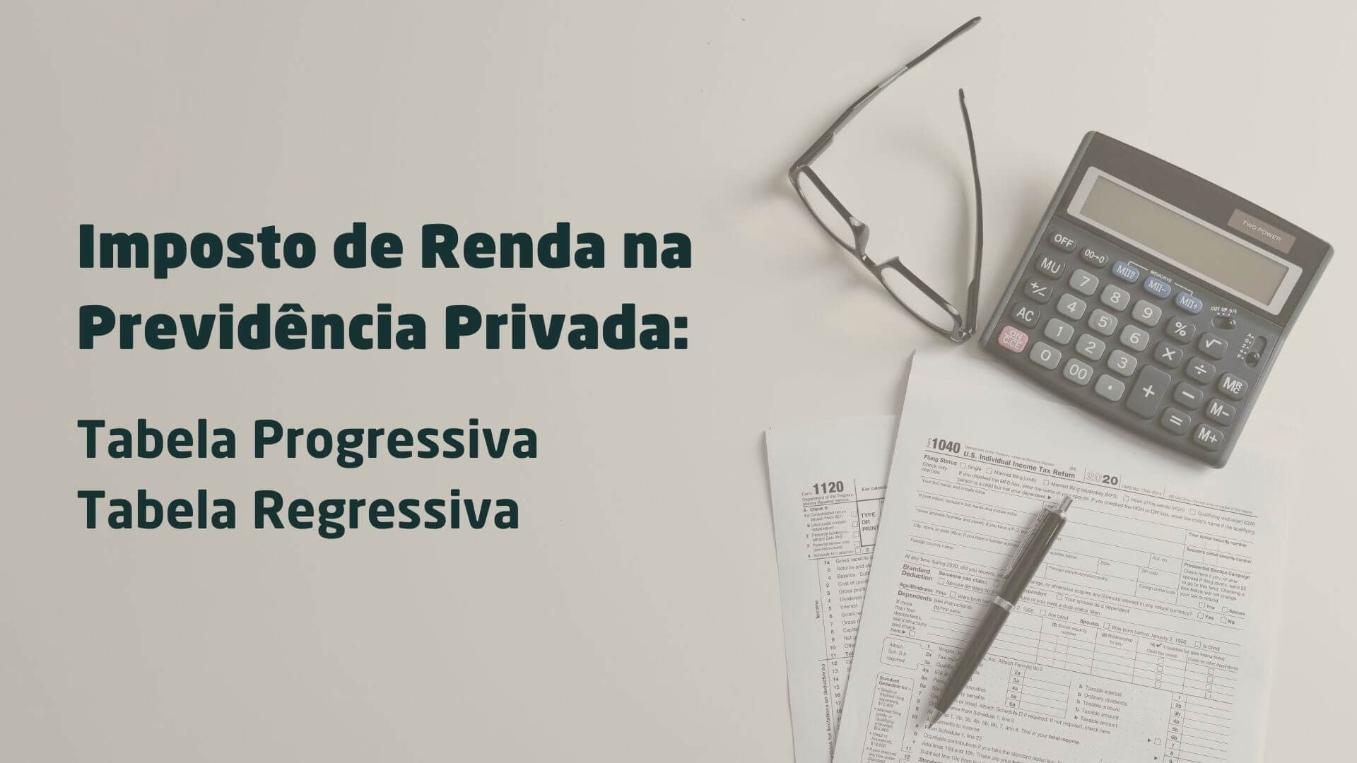 Tabela Progressiva ou Regressiva de IR na Previdência Privada: qual utilizar?