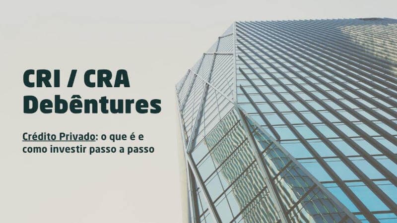 Crédito Privado: o que é e como investir passo a passo