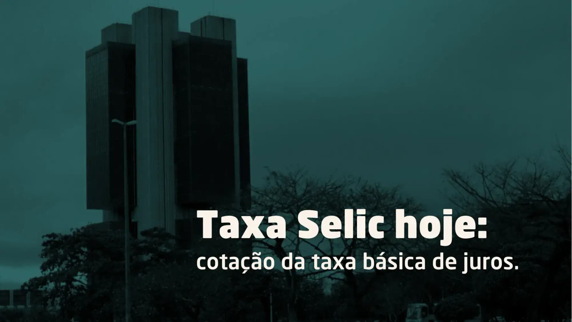 Taxa Selic hoje: descubra a cotação da taxa básica de juros